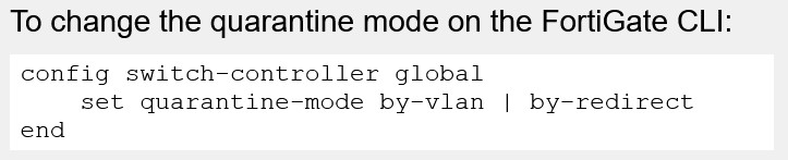 <p><strong>• Two modes supported:</strong></p><p><span style="color: green;"><strong>• By VLAN (default mode):</strong></span></p><p>• Traffic from quarantined device is placed in the quarantine VLAN</p><p>• No additional configuration required to block the inter-VLAN traffic if using the default quarantine VLAN</p><p><span style="color: green;"><strong>• By redirect:</strong></span></p><p>• Device is kept in the current VLAN</p><p>• A firewall policy is required to block the inter-VLAN traffic</p><p><span style="color: green;"><strong>• In both modes:</strong></span></p><p>• Intra-VLAN traffic is blocked automatically by FortiGate</p><p>• Additional policies can be created to allow quarantined devices to access restricted network resources</p>
