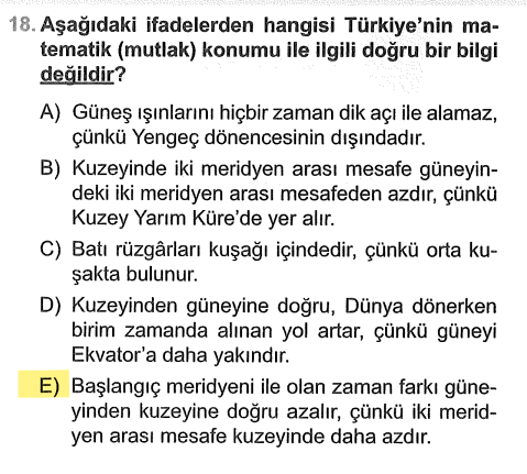 <p>Kuzeye gidildikçe meridyenler birbirine yaklaşır, mesafe daralır. Seçenekte "azalır" demesi doğrudur ama "zaman farkı azalır" kısmı yanlıştır; zaman farkı her yerde 4 dakikadır, değişmez.</p>