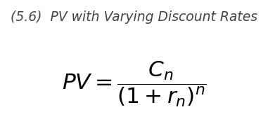 <p>PV = \dfrac{C_n}{(1+r_n)^n}</p>