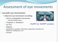 <p>How to assess saccadic eye movements with objective eye movement readings?</p>