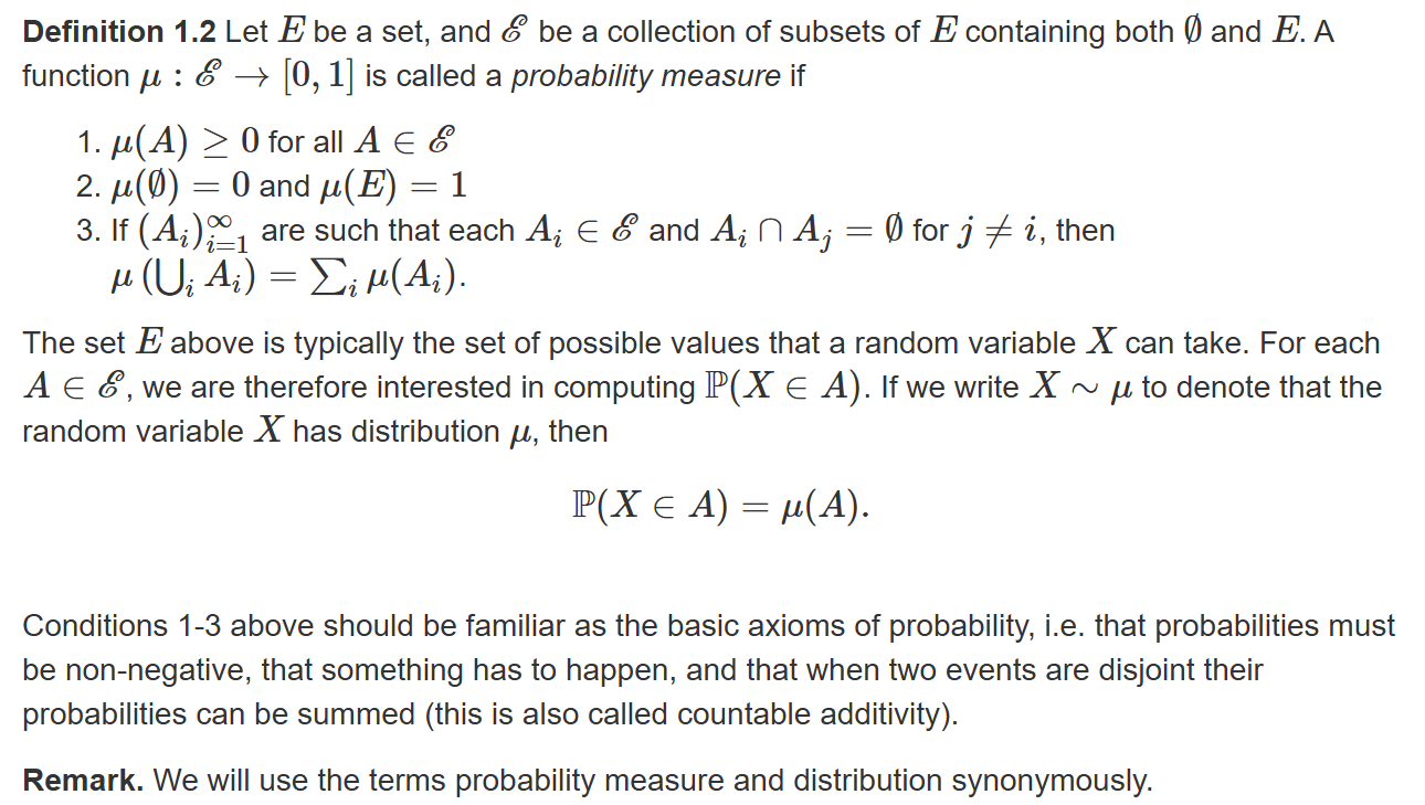 <p>Sample space E, event space $$\mathcal{E}$$</p><p></p><p>$$\mathcal{E}$$ cannot always be defined as all subsets of $$E$$, but throughout the course $$\mathcal{E}$$ can be thought of as all subsets we are interested in</p><p></p><p>Often use the same symbol to denote a distribution and its density / mass function when there is no ambiguity, so</p><p>$$\pi(A) = \int_A \pi(x)dx$$</p>
