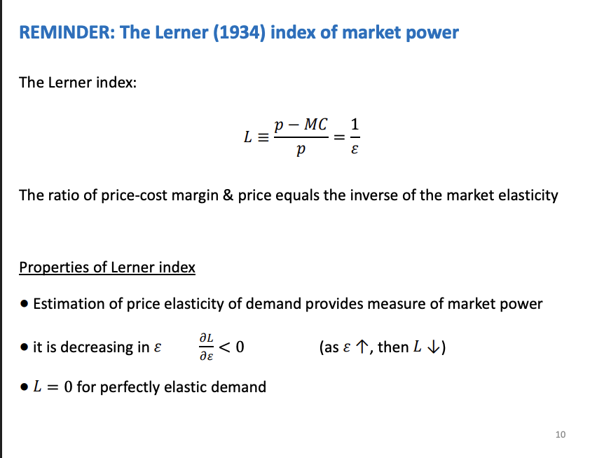 <p>Difficult to measure market power, MC is unobservable. Even with data from a firm on its costs it will be its accounting data, not including the economic costs.</p><p>&nbsp;</p><p>To indirectly measure market share, we use the Lerner index. For a monopoly, p-mc/p is equal to 1/E for a monopoly. This relationship comes from a theoretical model from a profit maximisation problem.</p><p>&nbsp;</p><p>When a monopolstic faces a piece elastic demand curve the distroition between price and costs will be small, as the demand curve is flatter, if it raises it prices demand will fall by more, so it will set its p close to mc</p>