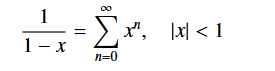 <p>1/(1-x) and then you sub the “x” that you derive into x<sup>n</sup>. Then you have the magnitude of x less than 1 to solve for the radius of convergance.</p>