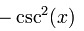 <p>-csc^2x</p>