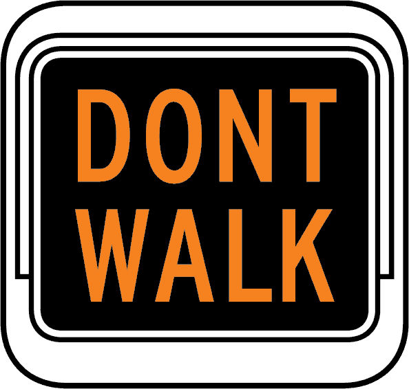 <p>What do you do when the steady DON'T WALK or steady upraised hand is displayed?</p>