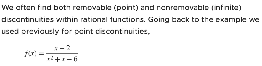 <p>finding removeable (point) and nonremovable (infinite) discontinuities on rational functions.</p>