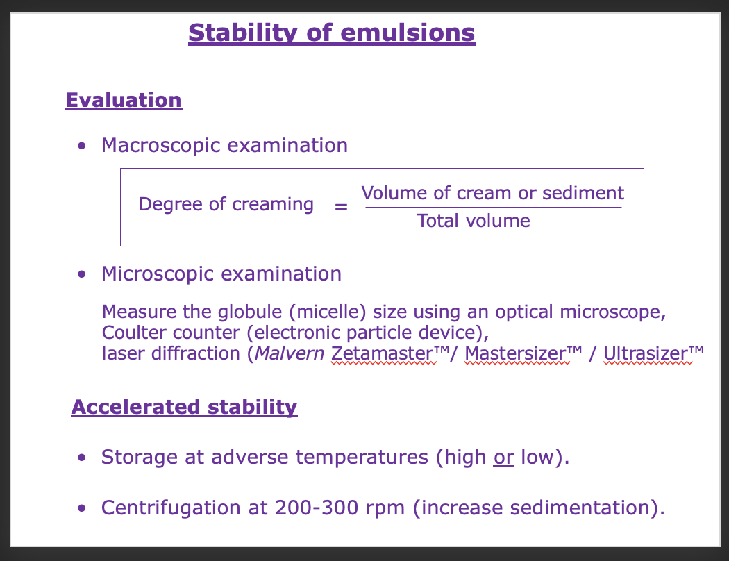 <ul><li><p>Macroscopic and microscopic examination</p></li><li><p>Droplet size measurement</p></li><li><p>Accelerated stability testing (temperature, centrifugation)</p></li></ul><p></p>