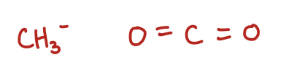 <p>CH3- + O=C=O</p>