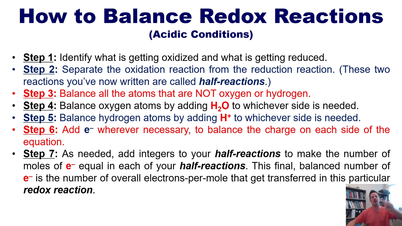 <ol><li><p>do half reactions</p></li><li><p>Balance non oxygen or hydrogen </p></li><li><p>balance Oxygen by adding H2O</p></li><li><p>balance Hydrogen by adding H+</p></li><li><p>add e- </p></li><li><p>balance e-s by multiplying </p></li></ol><p></p>