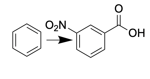 <p>Benzene —> m-nitrobenzoic acid</p>