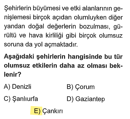 <p><strong>Denizli, Şanlıurfa, Gaziantep</strong> büyükşehirlerdir. <strong>Çorum</strong> da sanayisiyle gelişmiştir.</p><p><strong>Çankırı</strong>, diğerlerine göre nüfus ve sanayi yoğunluğu en az olan şehirdir.</p>