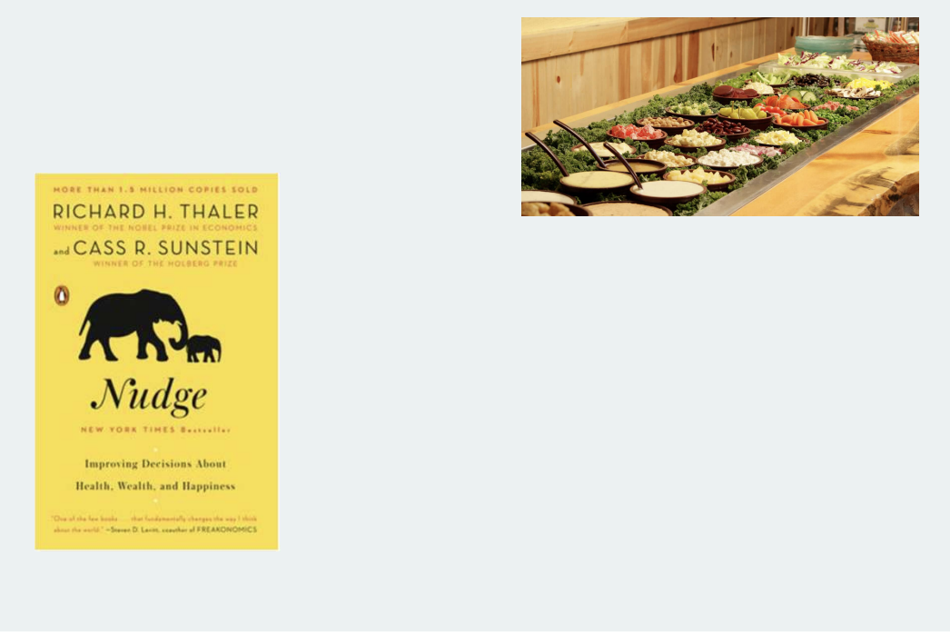 <p><mark data-color="blue" style="background-color: blue; color: inherit;">-Help individuals achieve goals while protecting them from themselves without limiting freedom of choice</mark></p><p>-Poor decisions as errors</p><p>*how much help or restrict ability to choose; need to be like a parent bc irrational</p><p>*buffet-healthier options up front but can still choose, <strong>nudge people</strong> to make a healthy decision; book: big in shaping how we should approach behavior change</p>