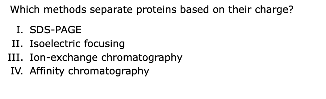 <p>Which methods separate proteins based on their charge?</p>