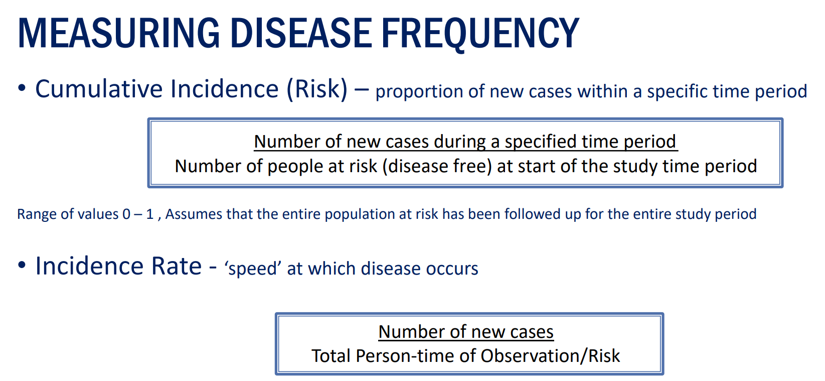 <p><span style="color: rgb(161, 188, 152);">The number of new cases of a disease divided by the person-time that the population at risk is observed - ‘speed’ at which disease occurs </span></p><ul><li><p>Range of values 0-infinity </p></li><li><p>Person-time = true rate</p></li></ul><ul><li><p>Estimate of the actual time-at-risk in years of all persons that contribute to the study (the number of years a person was in the study) </p></li><li><p>Example: 4,000 children are observed for 2 years contributing a total of 7,892 person-years. Over the course of a year 1600 children get influenza</p></li><li><p>Incidence Rate = 1600/7892 = 0.203 cases per person-years = 20.3 cases per 100 person-years =203 cases per 1000 person-years</p></li></ul><p></p>