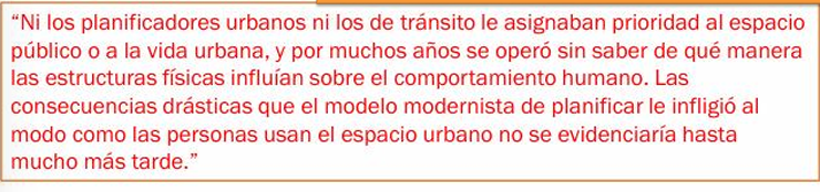 <ul><li><p>Cambió el enfoque del urbanismo moderno Pasó de pensar la ciudad desde autos y edificios a pensarla desde las personas</p></li><li><p>Las ciudades deben diseñarse para las personas, priorizando la escala humana y la vida en el espacio público.</p></li></ul><p></p>