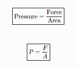 <ul><li><p>P = pressure</p></li><li><p>F = force</p></li><li><p>A = area</p></li></ul><p></p>