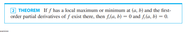 <p>In the same way how a critical point for a single-variable function occurs when f’(x) = 0, so too do critical points occur for multivariable functions when the gradient vector (i.e. ALL of the partial derivatives) equal to 0.</p><p></p><p>However, simply because a critical point exists does not guarantee that a maximum or minimum will exist. However, in order for an extrema TO exist, it must also be a critical point. </p><p></p>