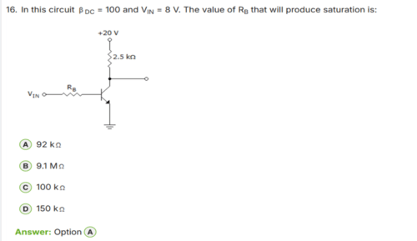 <p>✅ Đáp án đúng: A. 92 kΩ</p><p>📘 Giải thích:</p><p>Muốn transistor bão hòa → cần dòng base:</p><p>IB(sat) = IC(sat) / βforced</p><p>(βforced thường ≈ βDC/2 hoặc giảm xuống để đảm bảo bão hòa)</p><p>IC(sat) = (20V - VCE(sat)) / 2.5kΩ</p><p>≈ (20 - 0.2) / 2500</p><p>≈ 7.92 mA</p><p>Chọn βforced ≈ 50 →</p><p>IB(sat) ≈ 7.92 mA / 50 = 0.158 mA</p><p>RB = (VIN - VBE) / IB</p><p>≈ (8 - 0.7) / 0.158 mA</p><p>≈ 7.3 V / 0.000158</p><p>≈ 92 kΩ</p><p>👉 Nhớ: Muốn BJT bão hòa → RB phải đủ nhỏ để cấp IB đủ lớn.</p>