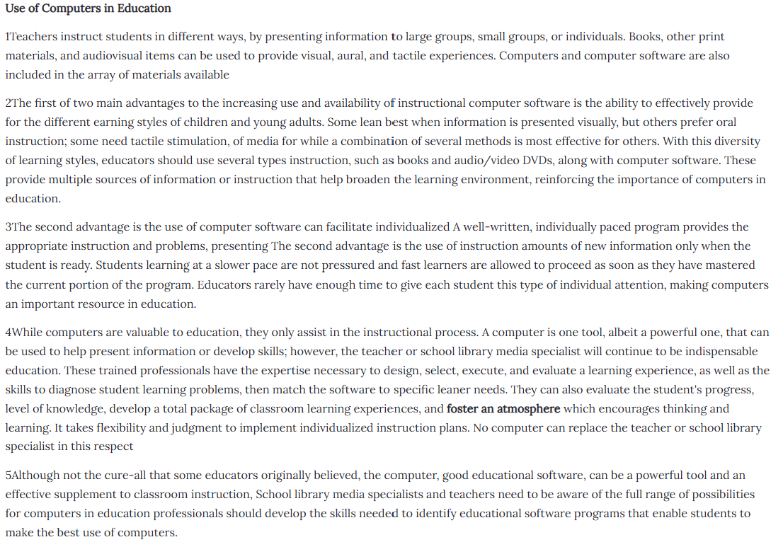 <p>Which of the following statements best expresses the main idea of paragraph 4?</p><ol><li><p>Teachers and other professional play an indispensable role in the instructional process.</p></li><li><p>Learning to use computers is necessary skill for all educational professionals</p></li><li><p>The value of computers in educational process is questionable.</p></li><li><p>Computer are essential for the development of more productive classroom environments</p></li></ol><p></p>