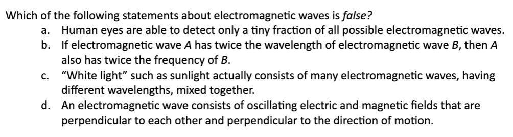 <p>Which of the following statements about electromagnetic waves is false?</p>