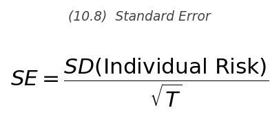<p>SE = \dfrac{SD(\text{Individual Risk})}{\sqrt{T}}</p>