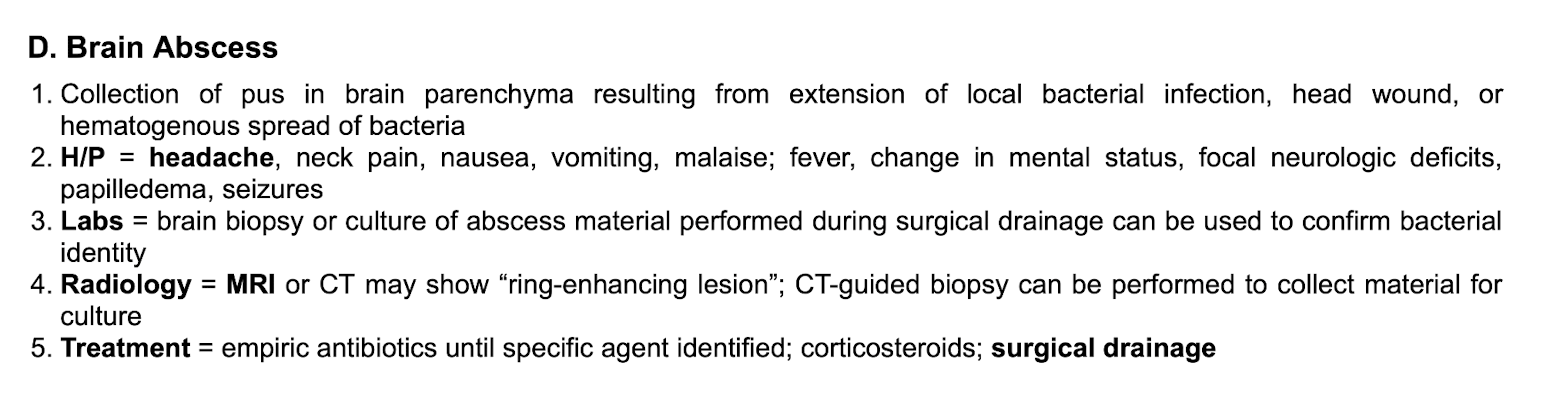 <p>-brain biopsy or culture of abscess material during sx draining to confirm bacterial identity&nbsp;</p><p></p><p class="p1">MRI/CT shows ring enhancing lesions. </p><p class="p1"></p><p class="p1">Can use CT guided biopsy to get culture&nbsp;</p><p class="p1">tx: empiric abx until you figure out what bug, steroids and sx drainage </p>