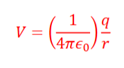 <p>V = (1/4πϵ<sub>0</sub>) * q/r</p>