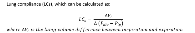 <p>L𝐶𝑠 = ∆𝑉𝐿 /∆ (𝑃𝑎𝑙𝑣 −𝑃𝑖𝑝)</p><p></p><p>𝑤ℎ𝑒𝑟𝑒 ∆𝑉𝐿 𝑖𝑠 𝑡ℎ𝑒 𝑙𝑢𝑚𝑔 𝑣𝑜𝑙𝑢𝑚𝑒 𝑑𝑖𝑓𝑓𝑒𝑟𝑒𝑛𝑐𝑒 𝑏𝑒𝑡𝑤𝑒𝑒𝑛 𝑖𝑛𝑠𝑝𝑖𝑟𝑎𝑡𝑖𝑜𝑛 𝑎𝑛𝑑 𝑒𝑥𝑝𝑖𝑟𝑎𝑡𝑖𝑜𝑛</p>
