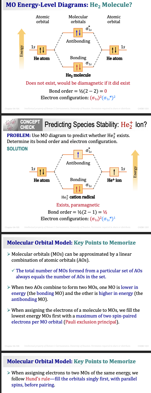 <p>He₂</p><ul><li><p>Bond Order = 0</p></li><li><p>Does not exist</p></li><li><p>Diamagnetic</p></li></ul><p>He₂⁺</p><ul><li><p>Bond Order = 0.5</p></li><li><p>Exists</p></li><li><p>Paramagnetic</p></li></ul><p></p><p></p><p><span><strong>Steps for Solving Any MO Diagram Problem</strong></span></p><p>Step 1</p><p>Count the total number of electrons.</p><p>Step 2</p><p>Draw the correct MO diagram.</p><p>Step 3</p><p>Fill the orbitals from lowest energy to highest energy.</p><p>Step 4</p><p>Use Hund's Rule if orbitals have equal energy.</p><p>Step 5</p><p>Count the number of bonding electrons.</p><p>Step 6</p><p>Count the number of antibonding electrons.</p><p>Step 7</p><p>Calculate bond order.</p><p>Bond Order = (Bonding − Antibonding) ÷ 2</p><p>Step 8</p><p>Determine if the molecule exists.</p><ul><li><p><span>BO > 0 → Exists</span></p></li><li><p><span>BO = 0 → Does not exist</span></p></li></ul><p>Step 9</p><p>Determine magnetism.</p><ul><li><p><span>All electrons paired → Diamagnetic</span></p></li><li><p><span>At least one unpaired electron → Paramagnetic</span></p></li></ul><p></p>