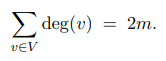 <p>The Handshaking Lemma is the statement that, in an undirected graph with m edges, the sum of the degrees of each of the vertices is equal to 2m.</p>