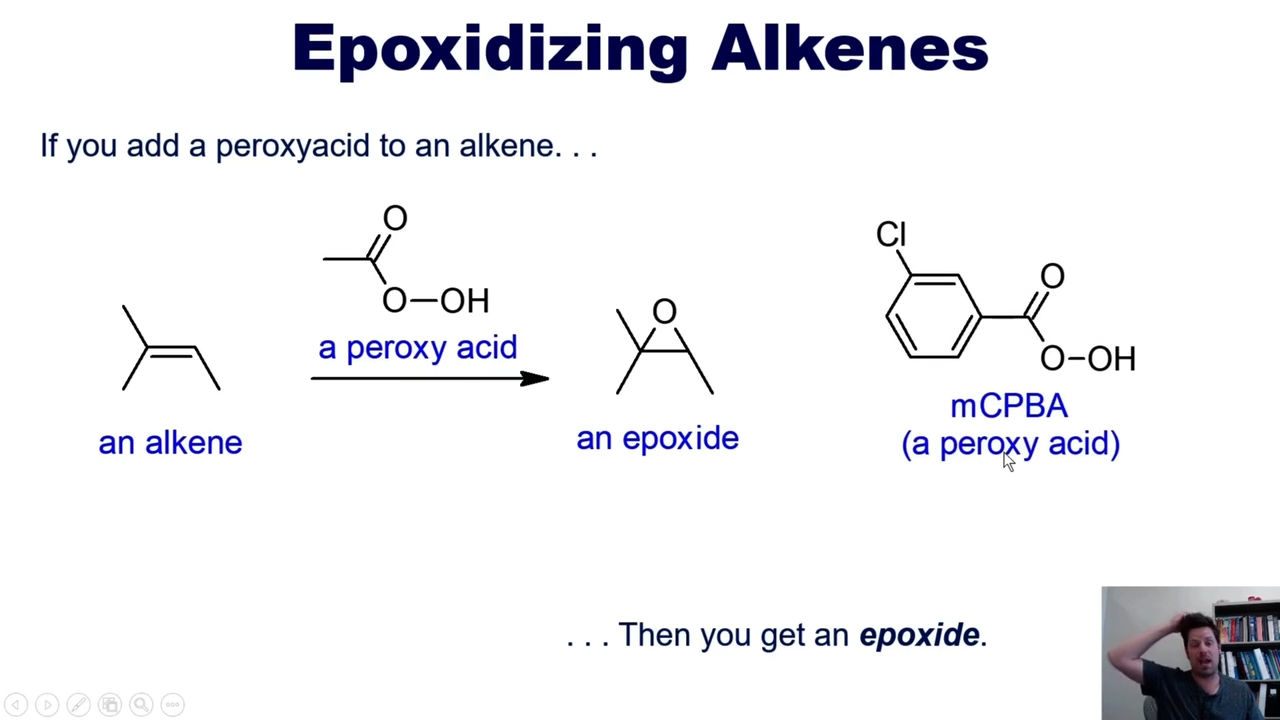 <p>adding a peroxy acid to an alkene leades to an epoxide </p><p>(MCPBA)</p>