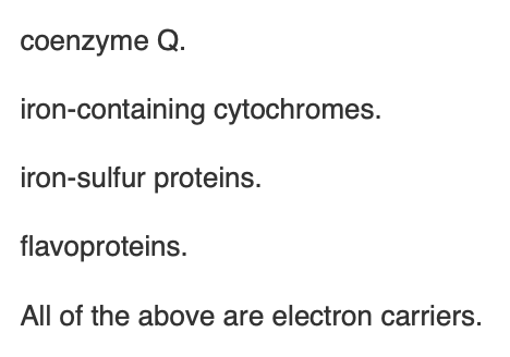 <p><span>Each of the following molecules is an electron carrier in the electron transport system </span><em>except</em></p>
