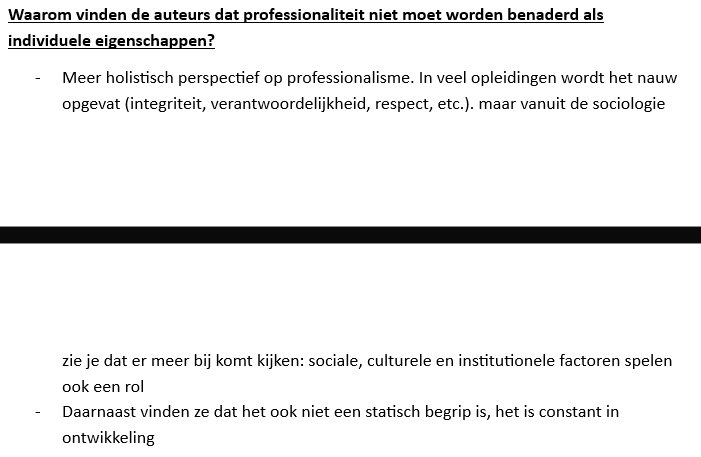 <p>wg 13:</p><p>Waarom vinden de auteurs dat professionaliteit niet alleen als een</p><p>individuele eigenschap moet worden gezien?</p><p></p><p></p><p>1/4</p>
