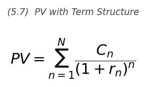 <p>PV = \dfrac{C_1}{1+r_1} + \dfrac{C_2}{(1+r_2)^2} + \cdots + \dfrac{C_N}{(1+r_N)^N}</p>