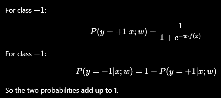 <p>Find the probability of +1 using sigmoid, the probability of -1 is whatever is left.</p>