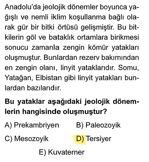 <p>Türkiye arazisi büyük oranda III. ve IV. zamanda oluştuğu için linyit, petrol, tuz ve bor gibi yataklar bu dönemde (Tersiyer) meydana gelmiştir. Zonguldak'taki Taş Kömürü I. zaman; Linyit ise III. zamandır.</p>