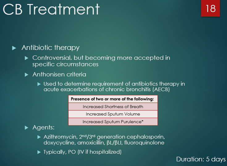 <p></p><ul><li><p>when 2/3 of Anthonisen criteria met</p></li></ul><p><span style="font-family: "Wingdings 3";">u</span><span style="font-family: "Century Gothic";">Azithromycin, 2<sup>nd</sup>/3<sup>rd</sup> generation cephalosporin, doxycycline, amoxicillin, </span>β<span style="font-family: "Century Gothic";">L/βLI, fluoroquinolone , usually PO</span></p><p></p>