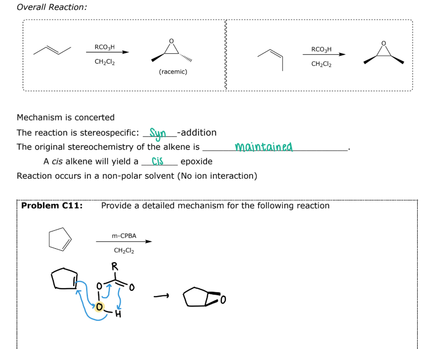 <p><strong>#4 Epoxide Formation: __________</strong></p><ul><li><p><mark data-color="yellow" style="background-color: yellow; color: inherit;">mCPBA</mark></p></li><li><p>Mechanism is <span style="color: red;"><strong>concerted </strong></span></p></li><li><p>The reaction is <strong><mark data-color="green" style="background-color: green; color: inherit;">stereospecific - Syn Addition</mark></strong></p></li><li><p><strong>The original stereochemistry of the alkene is maintained </strong></p><ul><li><p>A cis alkene will yield a cis epoxide </p></li></ul></li></ul><p></p>