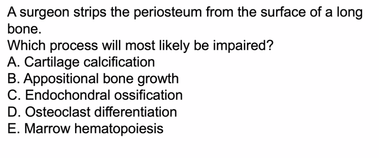 <p>B)</p><p>The periosteum controls appositional bone growth because it’s on the outside. </p>