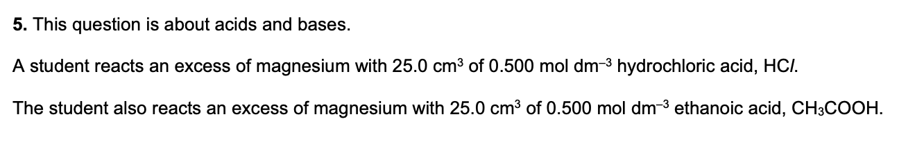 <p>Explain why these two reactions of magnesium produce the same volume of gas but at different rates. (3 marks)</p>