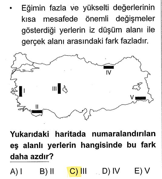 <p>Gerçek alan ile iz düşüm alan arasındaki farkın az olması için yerin <strong>düz</strong> olması gerekir. III numara (Konya ve çevresi) Türkiye'nin en düz yerlerinden biridir.</p>