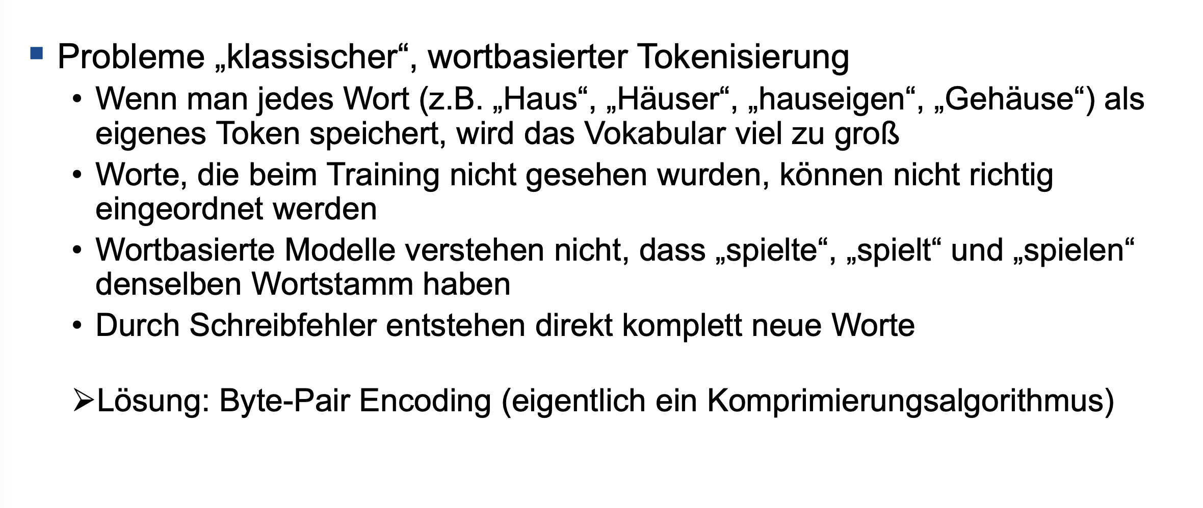 <p><span>Häufigste Zeichenpaare iterativ zu Tokens verschmelzen</span><br><br><span>Fun Facts : </span><br><span>- Läuft über riesige Textsammlungen </span><br><span>- zählt wie oft zeichen nebeneinander auftauchen </span><br><span>- es entstehen neue bausteine, größer als Buchstaben, kleiner als Wörter </span></p>