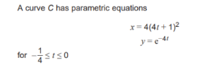 <p>Find an equation of the tangent to C at the point where T = 0</p><p>Find the cartesuab equation in the form y = F(X)</p>