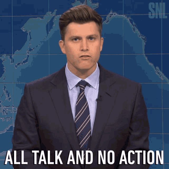 <p>All talk and no action.</p>