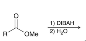 <p>ester + 1. DIBAH 2. H2O</p>