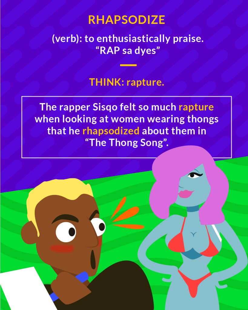 <p>(v.) to engage in excessive enthusiasm (The critic rhapsodized about the movie, calling it an instant classic.)</p><p>(verb) to enthusiastically praise</p>