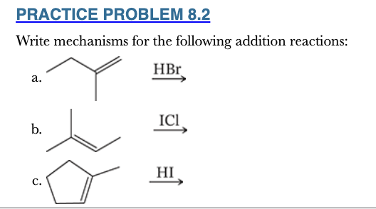 <p>8.2</p><p>Write mechanisms for the following addition reactions:</p>