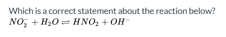 <p>In the reaction NO2- + H2O ⇌ HNO2 + OH-, what is H2O classified as?</p>
