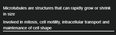 <p>Microtubules are structures that can rapidly grow or shrink in size</p>