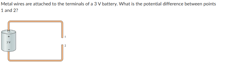 <p>Question options:</p><table style="min-width: 50px;"><colgroup><col style="min-width: 25px;"><col style="min-width: 25px;"></colgroup><tbody><tr><td colspan="1" rowspan="1" style="padding: 3px; text-align: left; vertical-align: middle; white-space: nowrap; flex-wrap: nowrap;"><p></p></td><td colspan="1" rowspan="1" style="padding: 3px; text-align: left; vertical-align: bottom; white-space: normal; flex-wrap: wrap; width: 870.9px;"><p>0 V</p></td></tr><tr><td colspan="1" rowspan="1" style="padding: 3px; text-align: left; vertical-align: middle; white-space: nowrap; flex-wrap: nowrap;"><p></p></td><td colspan="1" rowspan="1" style="padding: 3px; text-align: left; vertical-align: bottom; white-space: normal; flex-wrap: wrap; width: 870.9px;"><p>Undefined</p></td></tr><tr><td colspan="1" rowspan="1" style="padding: 3px; text-align: left; vertical-align: middle; white-space: nowrap; flex-wrap: nowrap;"><p></p></td><td colspan="1" rowspan="1" style="padding: 3px; text-align: left; vertical-align: bottom; white-space: normal; flex-wrap: wrap; width: 870.9px;"><p>6 V</p></td></tr><tr><td colspan="1" rowspan="1" style="padding: 3px; text-align: left; vertical-align: middle; white-space: nowrap; flex-wrap: nowrap;"><p></p></td><td colspan="1" rowspan="1" style="padding: 3px; text-align: left; vertical-align: bottom; white-space: normal; flex-wrap: wrap; width: 870.9px;"><p>3 V</p></td></tr><tr><td colspan="1" rowspan="1" style="padding: 3px; text-align: left; vertical-align: middle; white-space: nowrap; flex-wrap: nowrap;"><p></p></td><td colspan="1" rowspan="1" style="padding: 3px; text-align: left; vertical-align: bottom; white-space: normal; flex-wrap: wrap; width: 870.9px;"><p>Not enough information to tell </p></td></tr></tbody></table><p></p>